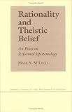 Rationality and Theistic Belief: An Essay on Reformed Epistemology (Cornell Studies in the Philosophy of Religion)