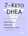 7-keto Dhea: A Medical Dictionary, Bibliography, And Annotated Research Guide To Internet References