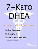 7-Keto DHEA - A Medical Dictionary, Bibliography, and Annotated Research Guide to Internet References