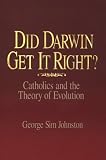 Did Darwin Get It Right?: Catholics and the Theory of Evolution