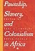 Book Pawnship, Slavery, and Colonialism in Africa