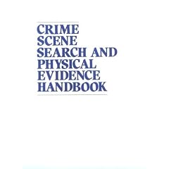 Crime Scene Search and Physical Evidence Handbook