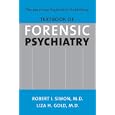 The American Psychiatric Publishing Textbook of Forensic Psychiatry: The Clinician's Guide by  Robert I. Simon and Liza H. Gold
