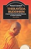 Theravada Buddhism: A Social History from Ancient Benares to Modern Colombo (The Library of Religious Beliefs and Practices)