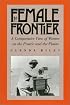 The Female Frontier: A Comparative View of Women on the Prairie and the Plains