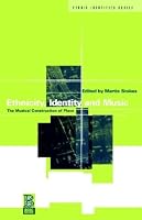 Ethnicity, Identity and Music: The Musical Construction of Place (Ethnicity and Identity)