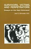 Survivors
 Victims
 and Perpetrators
 Essays on the Nazi Holocaust,
