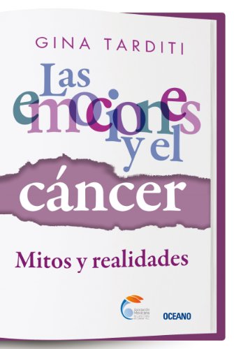 Las emociones y el cáncer: Mitos y realidades (Para estar bien) (Spanish Edition)