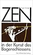 Zen in der Kunst des Bogenschie�ens
