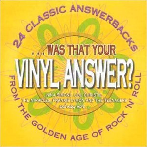 CD-Charts  Search : Was That Your Vinyl Answer: 24 Classic Answerbacks from the Golden Age of Rock 'n' Roll