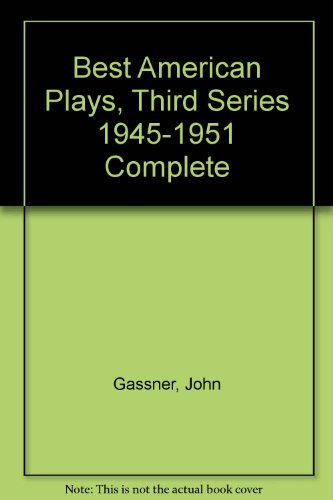 Best American Plays, Third Series 1945-1951 Complete