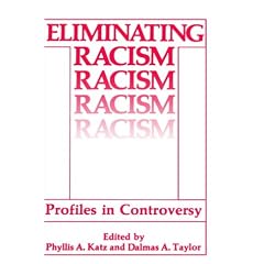 Eliminating Racism: Profiles in Controversy (Perspectives in Social Psychology)