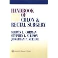 Handbook of Colon and Rectal Surgery by Marvin L. Corman, Stephen I. Allison, and Jonathan P. Kuehne