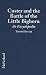 Book Custer and the Battle of the Little Bighorn: An Encyclopedia of the People, Places, Events, Indian Culture and Customs, Information Sources, Art and F
