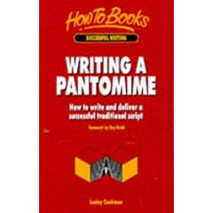 Writing a Pantomime: How to Plan and Deliver a Successful Traditional Script (How to Books : Successful Writing)