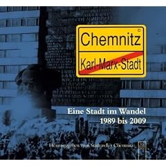 Karl-Marx-Stadt - Chemnitz: Eine Stadt im Wandel 1989 bis 2009