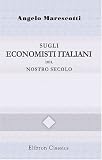 Sugli economisti italiani del nostro secolo (Italian Edition)
