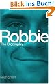 Robbie. The Biography.