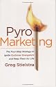 PyroMarketing: The Four-Step Strategy to Ignite Customer Evangelists and Keep Them for Life