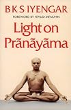 The Light On Pranayama: The Yogic Art of Breathing