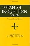 The Spanish Inquisition, 1478-1614: An Anthology of Sources