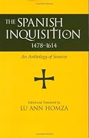 The Spanish Inquisition, 1478-1614: An Anthology of Sources