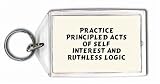 Practice Principled Acts of Self Interest and Ruthless Logic Keychain