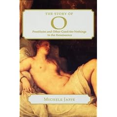 The Story of O: Prostitutes and Other Good-for-nothings in the Renaissance (Harvard Studies in Comparative Literature)