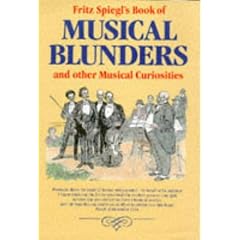 Fritz Spiegl's Book of Musical Blunders: And Other Musical Curiosities