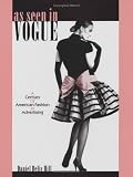 As Seen In Vogue : A Century Of American Fashion In  Advertising