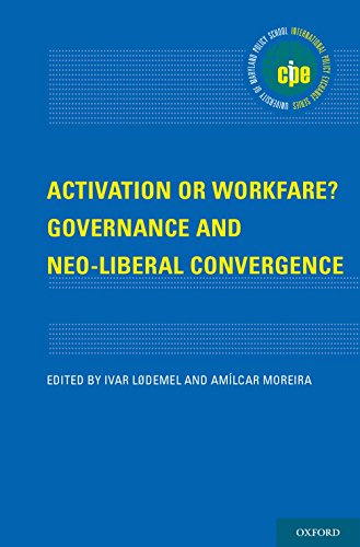 Activation or Workfare? Governance and the Neo-Liberal Convergence (International Policy Exchange)