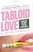 Book Tabloid Love: Looking for Mr. Right in All the Wrong Places, A Memoir