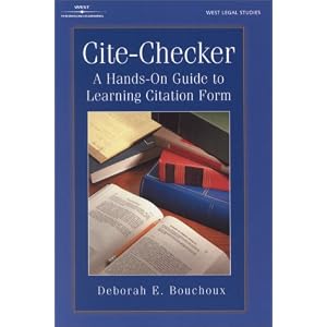 Cite Checker: A Hands-On Guide to Learning Citation Form (The West Legal Studies Series) by Deborah E. Bouchoux