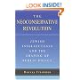 The Neoconservative Revolution: Jewish Intellectuals and the Shaping of Public Policy