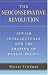 The Neoconservative Revolution: Jewish Intellectuals and the Shaping of Public Policy