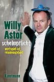 Willy Astor 'Schelmpflicht: Wortspiel ist reinmeingebiet'