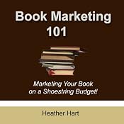 Book Marketing 101: Marketing Your Book on a Shoestring Budget | [Heather Hart]