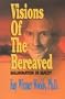 Visions of the Bereaved: Hallucination or Reality