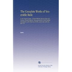 The Complete Works of Venerable Bede: In the Original Latin, Collated With the Manuscripts and Various Printed Editions, Accompanied by a New English ... Works, and a Life of the Author. V.2