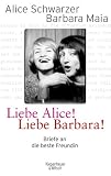 Produkt-Bild: Liebe Alice! Liebe Barbara! Briefe an die beste Freundin