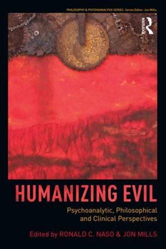 Humanizing Evil: Psychoanalytic, Philosophical and Clinical Perspectives (Philosophy and Psychoanalysis)