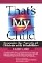 That's My Child: Strategies for Parents of Children with Disabilites
