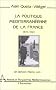 La politique m�diterran�enne de la France, 1870-1923. Un t�moin : Pierre Loti