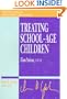Treating School-Age Children (Jossey-Bass Library of Current Clinical Technique)