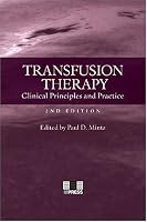 Transfusion Therapy: Clinical Principles And Practice