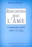 Rencontres avec l\'âme : L\'imagination active selon C. G. Jung (La fontaine de pierre)