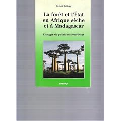 La for�t et l'Etat en Afrique s�che et � Madagascar : Changer de politique foresti�res
