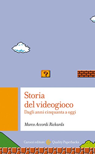 Storia del videogioco: Dagli anni Cinquanta ad oggi (Quality paperbacks) (Italian Edition)
