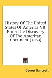 History Of The United States Of America V8: From The Discovery Of The American Continent (1860)