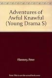 The adventures of Awful Knawful : a play